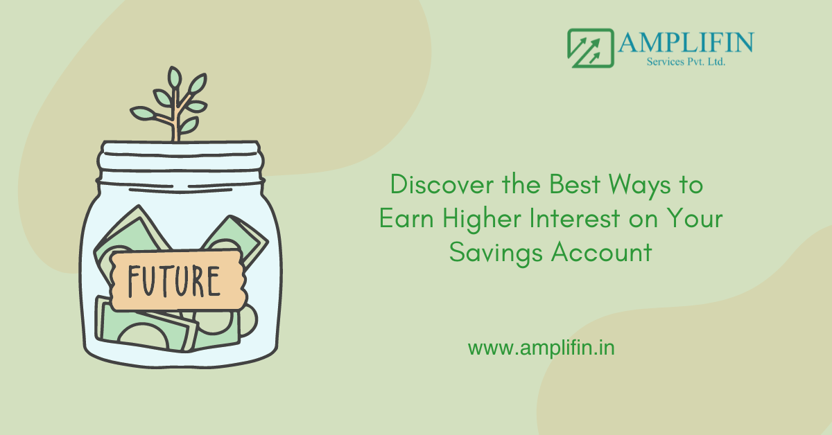 How to Maximize Returns from Your Savings Accounts Discover the Best Ways to Earn Higher Interest on Your Savings Account