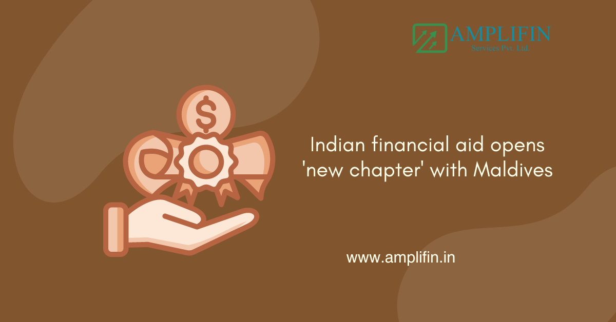 Indian financial aid opens 'new chapter' with Maldives Indian financial aid opens 'new chapter' with Maldives