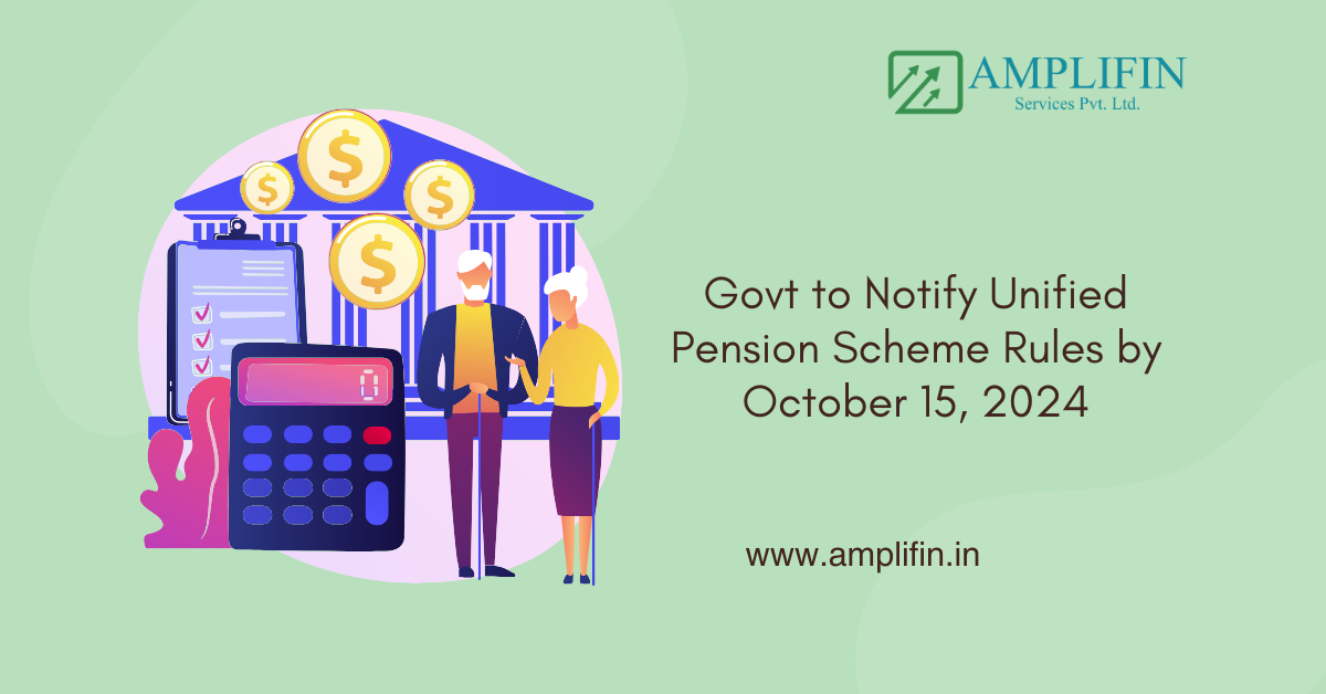 Govt to Notify Unified Pension Scheme Rules by October 15, 2024 Govt to Notify Unified Pension Scheme Rules by October 15, 2024