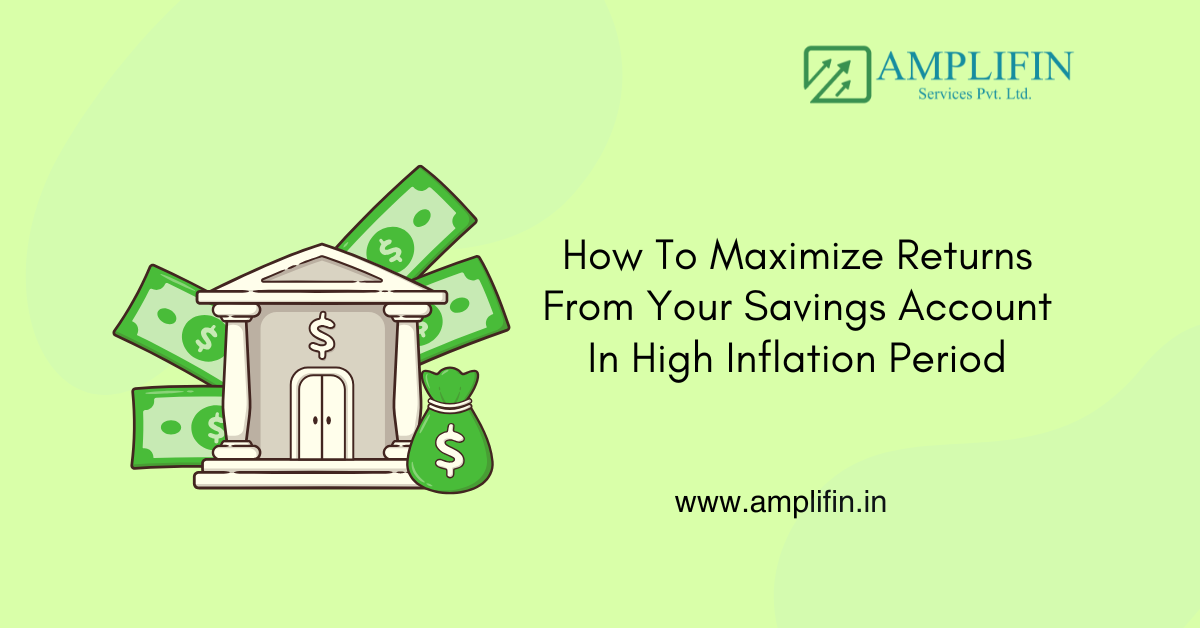 How To Maximize Returns From Your Savings Account In High Inflation Period How To Maximize Returns From Your Savings Account