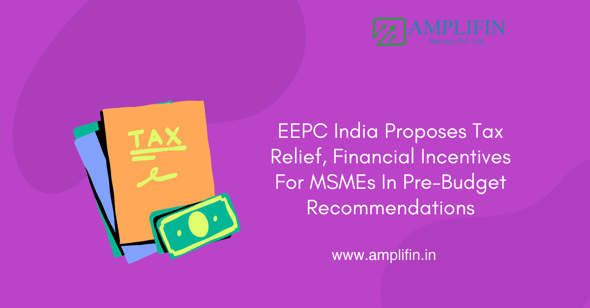 EEPC India Proposes Tax Relief, Financial Incentives For MSMEs In Pre-Budget Recommendations EEPC India Proposes Tax Relief, Financial Incentives For MSMEs In Pre-Budget