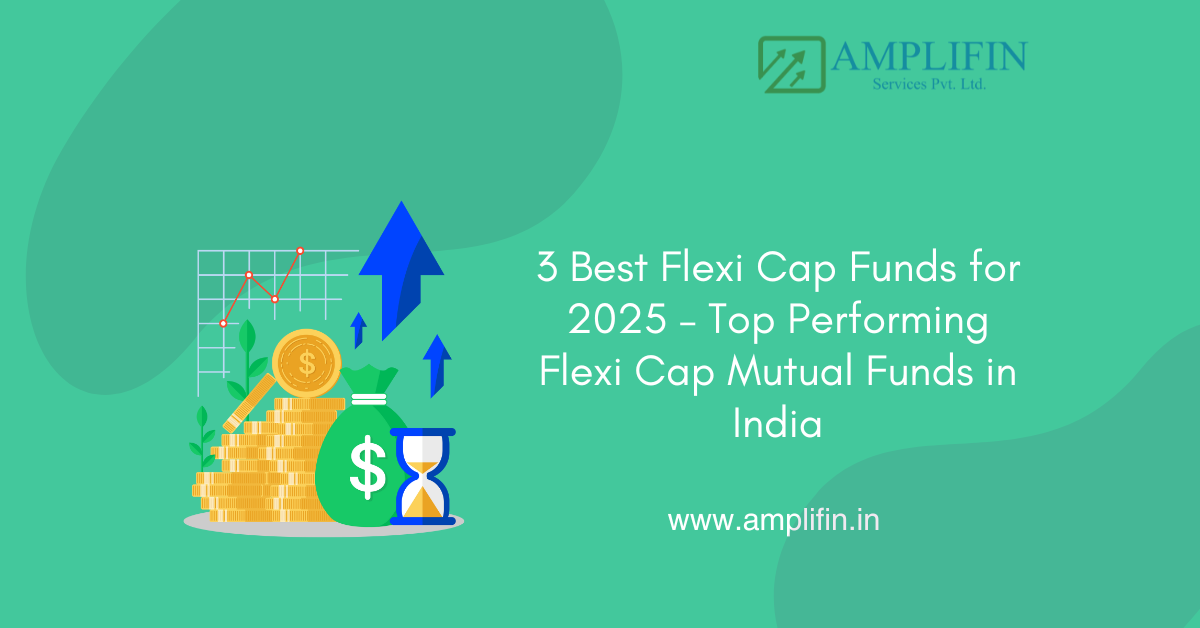 3 Best Flexi Cap Funds for 2025 – Top Performing Flexi Cap Mutual Funds in India